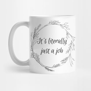 It's literally just a job Mug